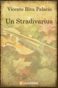 Un Stradivarius de Vicente Riva Palacio