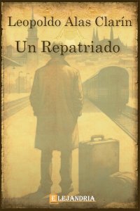 Un repatriado de Leopoldo Alas «Clarín»
