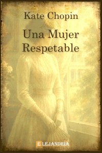Descargar Una mujer respetable de Kate Chopin